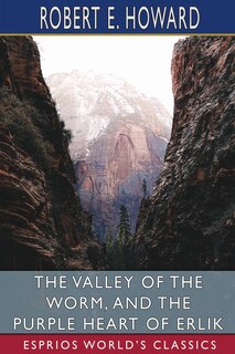 Front cover_The Valley of the Worm, and The Purple Heart of Erlik (Esprios Classics)