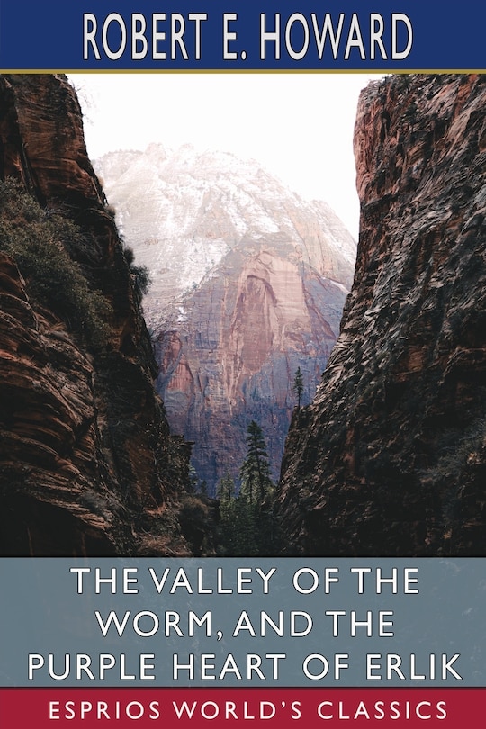 Front cover_The Valley of the Worm, and The Purple Heart of Erlik (Esprios Classics)