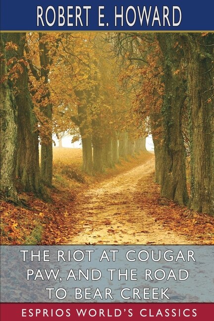 Front cover_The Riot at Cougar Paw, and The Road to Bear Creek (Esprios Classics)