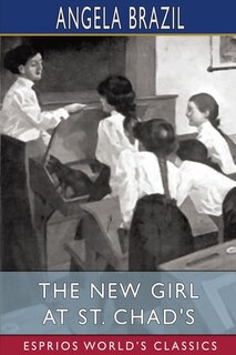 Front cover_The New Girl at St. Chad's (Esprios Classics)