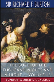 Front cover_The Book of the Thousand Nights and a Night - Volume 16 (Esprios Classics)