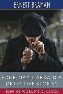 Front cover_Four Max Carrados Detective Stories (Esprios Classics)
