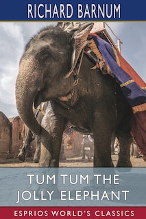 Front cover_Tum Tum the Jolly Elephant (Esprios Classics)