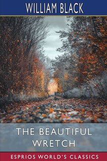 Front cover_The Beautiful Wretch (Esprios Classics)