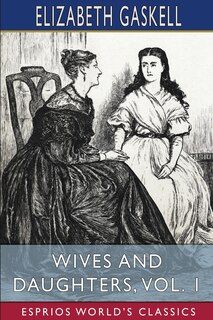 Front cover_Wives and Daughters, Vol. 1 (Esprios Classics)
