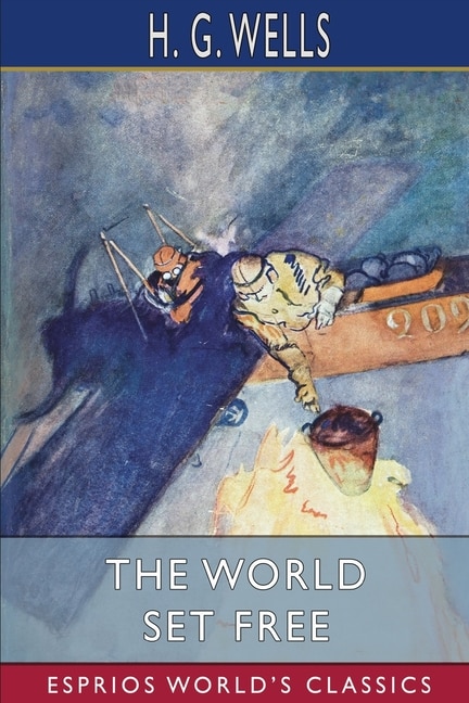 Front cover_The World Set Free (Esprios Classics)