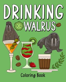 Front cover_Drinking Walrus Coloring Book