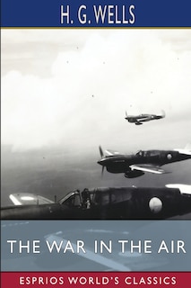 Front cover_The War in the Air (Esprios Classics)