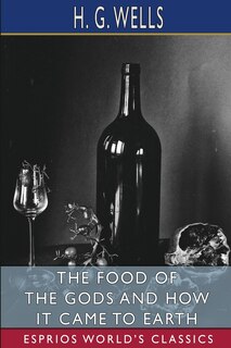 Couverture_The Food of the Gods and How It Came to Earth (Esprios Classics)