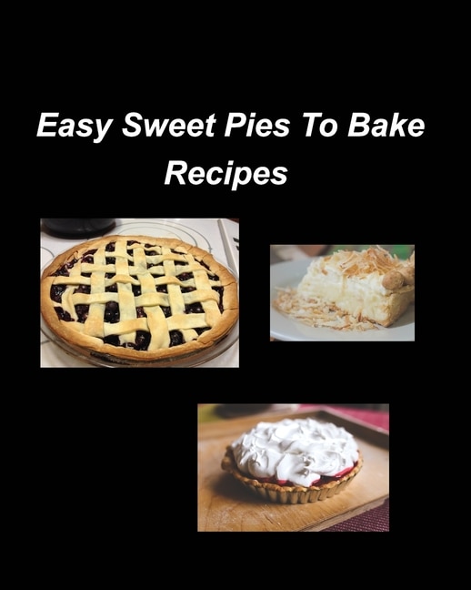 Front cover_Easy Sweet Pies To Bake Recipes