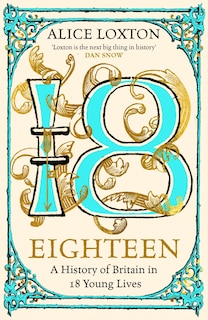 Eighteen: A History of Britain in 18 Young Lives