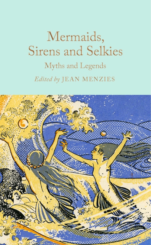 Front cover_Mermaids, Sirens and Selkies: Myths and Legends
