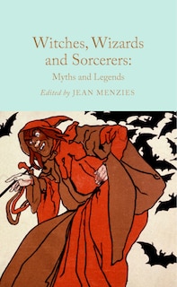 Front cover_Witches, Wizards and Sorcerers: Myths and Legends