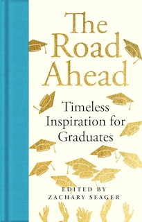 Couverture_The Road Ahead: Timeless Inspiration for Graduates