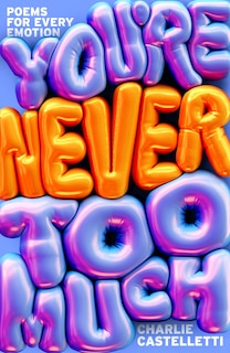 Couverture_You're Never Too Much: Poems for Every Emotion