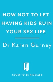 Front cover_How Not to Let Having Kids Ruin Your Sex Life