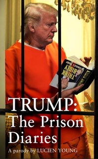 Front cover_Trump: The Prison Diaries