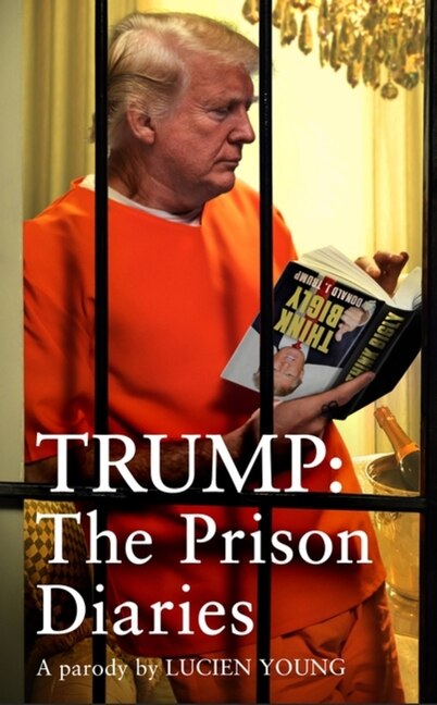Front cover_Trump: The Prison Diaries