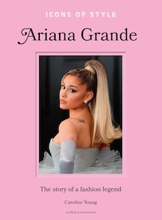 Couverture_Icons of Style: Ariana Grande
