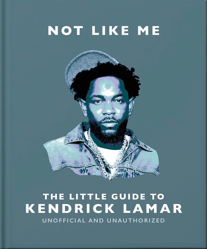 Front cover_Not Like Me: The Little Guide to Kendrick Lamar