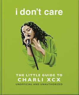 Couverture_I Don't Care: The Little Guide to Charli XCX