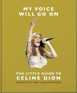 Couverture_My Voice Will Go On: The Little Guide to C&eacute;line Dion