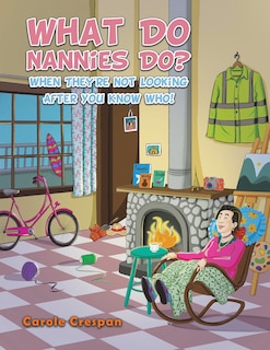 Couverture_What Do Nannies Do? When They're Not Looking After You Know Who!