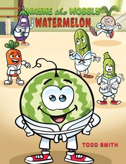 Front cover_Wayne the Wobbly Watermelon