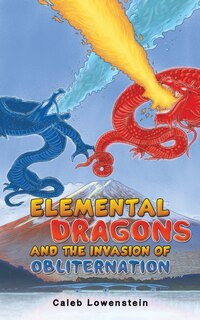 Front cover_Elemental Dragons and the Invasion of Obliternation