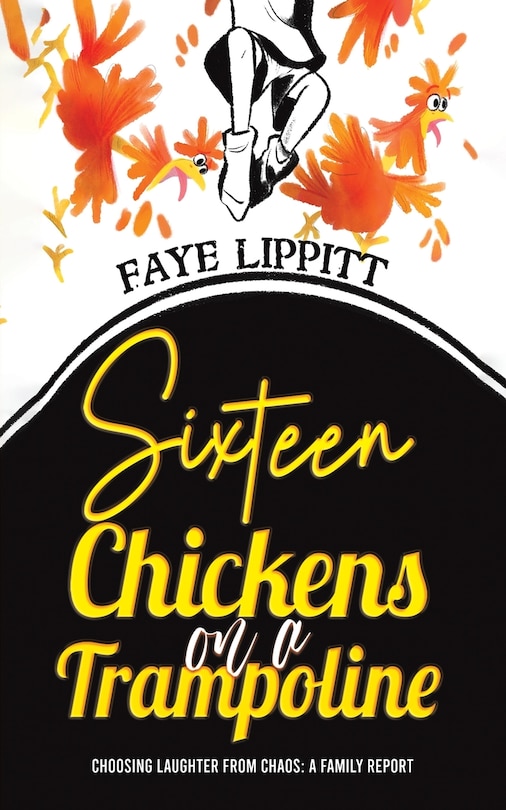 Front cover_Sixteen Chickens on a Trampoline