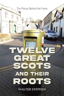 Front cover_Twelve Great Scots and Their Roots