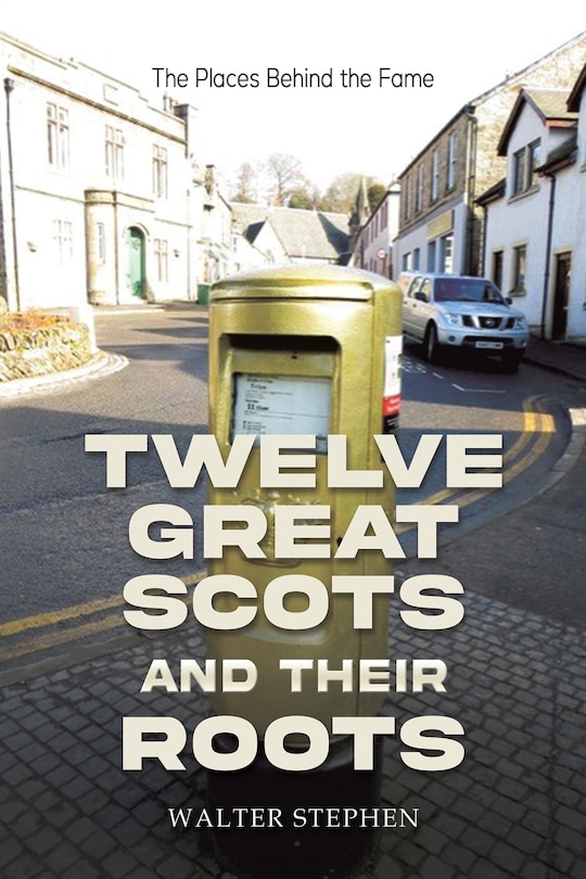 Front cover_Twelve Great Scots and Their Roots