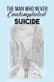 Front cover_The Man Who Never Contemplated Suicide