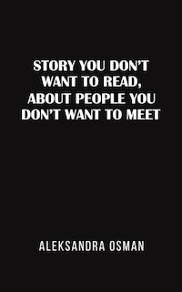 Front cover_Story You Don't Want to Read, About People You Don't Want to Meet