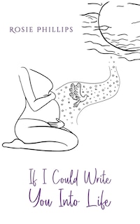Front cover_If I Could Write You Into Life