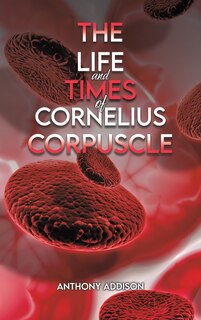 Couverture_The Life and Times of Cornelius Corpuscle