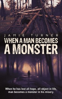 Front cover_When A Man Becomes A Monster