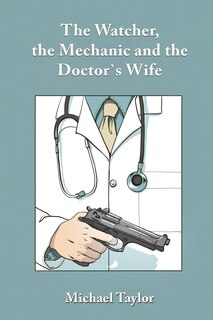 Couverture_The Watcher, the Mechanic and the Doctor's Wife