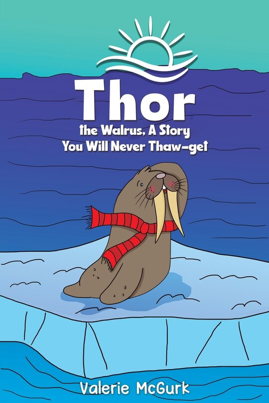 Couverture_Thor the Walrus, A Story You Will Never Thaw-get