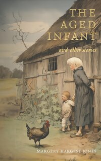Front cover_The Aged Infant and Other Stories