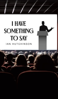 Front cover_I Have Something To Say