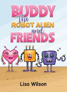 Front cover_Buddy the Robot Alien and Friends