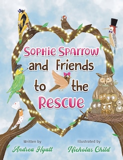 Front cover_Sophie Sparrow and Friends to the Rescue