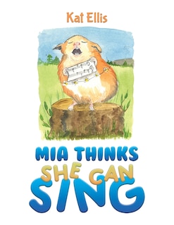Front cover_Mia Thinks She Can Sing