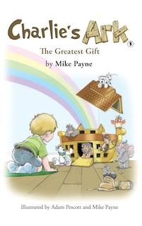 Front cover_Charlie's Ark - The Greatest Gift
