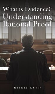 Front cover_What is Evidence? Understanding Rational Proof
