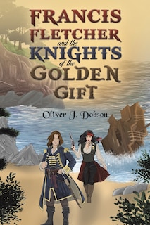 Front cover_Francis Fletcher and the Knights of the Golden Gift