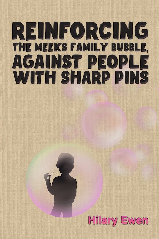 Front cover_Reinforcing the Meeks Family Bubble, Against People with Sharp Pins