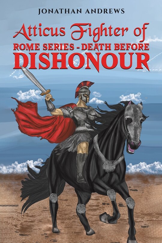 Front cover_Atticus Fighter of Rome Series Death Before Dishonour