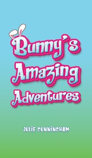 Front cover_Bunny s Amazing Adventures